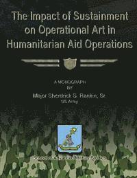 bokomslag The Impact of Sustainment on Operational Art in Humanitarian Aid Operations