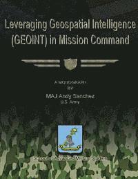 bokomslag Leveraging Geospatial Intelligence (GEOINT) in Mission Command
