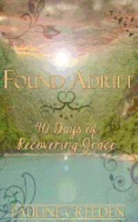 bokomslag Found Adrift: 40 Days of Recovering Grace