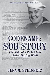 bokomslag Codename: Sob Story: The Tale of a Picket Line Sailor During WWII