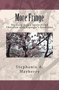 bokomslag More Fringe: My Growth as a Spirit-Filled Christian with Asperger's Syndrome