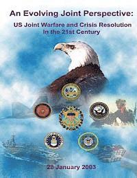 An Evolving Joint Perspective: US Joint Warfare and Crisis Resolution in the 21st Century 1