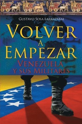 Volver A Empezar - Venezuela y sus Militares - 1