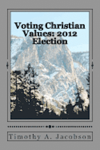 Voting Christian Values: 2012 Election 1