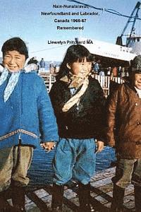 bokomslag Nain-Nunatsiavut, Newfoundland & Labrador, Canada 1966-67 Remembered: Album de Fotos