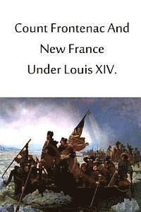 bokomslag Count Frontenac And New France Under Louis XIV