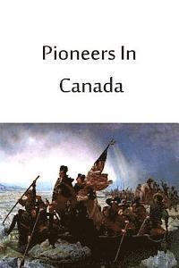 Pioneers In Canada