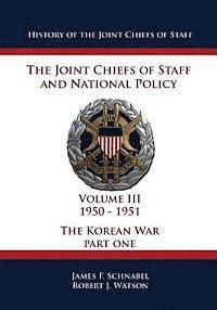 bokomslag History of the Joint Chiefs of Staff: The Joint Chiefs of Staff and National Policy - 1950 - 1951 - The Korean War: Part One (Volume III)