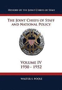 Walter S. Poole - History of the Joint Chiefs of Staff: The Joint Chiefs of Staff and National Policy - 1950 - 1952 (Volume IV), Häftad