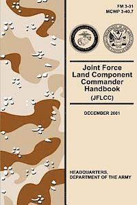 bokomslag Joint Force Land Component Commander Handbook (JFLCC) (FM 3-31)