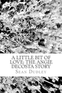 bokomslag A Little Bit of Love: The Angie DeCosta Story