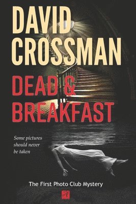 Dead and Breakfast: The first Photo Club Mystery 1