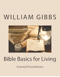 bokomslag Bible Basics for Living: Essential Foundations