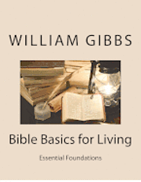 Bible Basics for Living: Essential Foundations 1