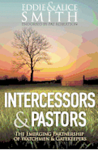 bokomslag Intercessors & Pastors: The Emerging Partnership of Watchmen & Gatekeepers
