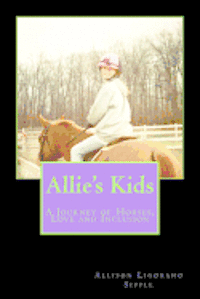 bokomslag Allie's Kids: A Journey of Horses, Love and Inclusion