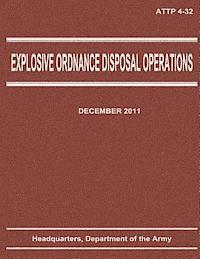 bokomslag Explosive Ordnance Disposal Operations (ATTP 4-32)