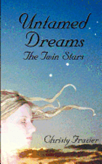 Christy Frazier - Untamed Dreams- The Twin Stars, Häftad