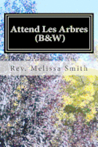 Attend Les Arbres (B&W): Go to the Trees