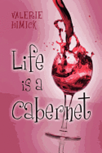 Life is a Cabernet 1