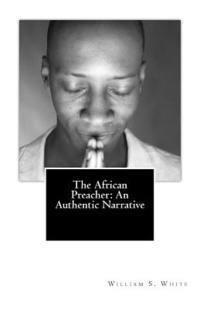 bokomslag The African Preacher: An Authentic Narrative