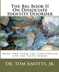 Jr. Tom Knotts - The Big Book II On Dissociate Identity Disorder: Book Two from the Contending for the Faith Series, Häftad