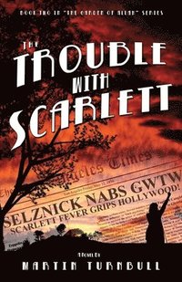 bokomslag The Trouble with Scarlett: A Novel of Golden-Era Hollywood