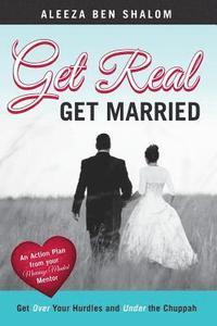 bokomslag Get Real Get Married: Get Over your Hurdles and Under the Chuppah