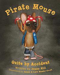 bokomslag Pirate Mouse: Quite By Accident
