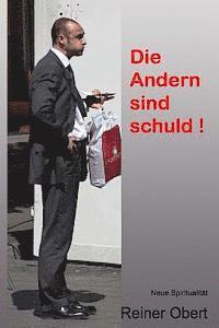 Die Andern sind schuld ! 1