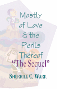 bokomslag Mostly of Love & the Perils Thereof "The Sequel"
