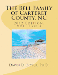 bokomslag Bell Family of Carteret County, NC (2012 Ed.), Vol 1