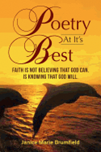 Poetry At It's Best: Faith is not believing that God can. Is knowing that God Will. 1