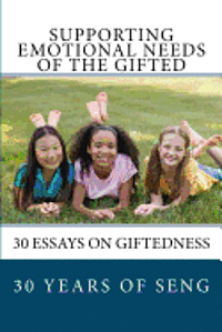 bokomslag Supporting Emotional Needs of the Gifted: 30 Essays on Giftedness, 30 Years of SENG