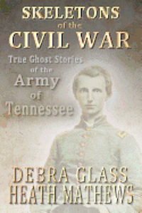 bokomslag Skeletons of the Civil War: True Ghost Stories of the Civil War