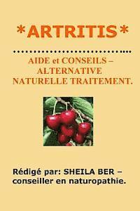 bokomslag *ARTRITIS * AIDE et CONSEILS - ALTERNATIVE NATURELLE TRAITEMENT.