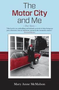 Mary Anne McMahon - The Motor City and Me: Our Story, Häftad