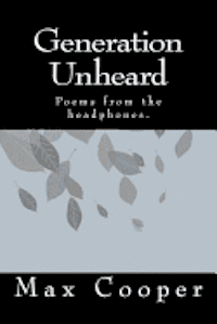 bokomslag Generation Unheard: Poems from the headphones.