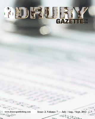 The Drury Gazette: Issue 3, Volume 7 - July / August / September 2012 1