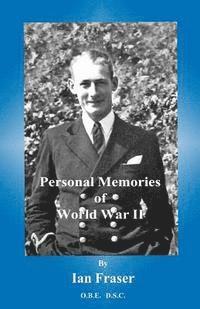 Personal Memories: of World War 2