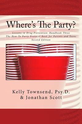 bokomslag Where's The Party?: Lessons in Drug Prevention: Handbook Three The How-To Party Protocol Book for Parents and Teens