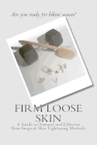 bokomslag Firm Loose Skin: A Guide to Natural and Effective Non-Surgical Skin Tightening Methods