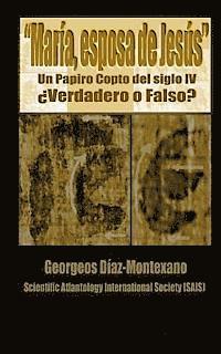 bokomslag El papiro copto de María, esposa de Jesús ¿Verdadero o Falso?: El primer informe preliminar paleográfico del papiro del supuesto Evangelio de la Espos