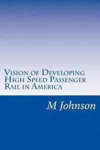 bokomslag Vision of Developing High Speed Passenger Rail in America