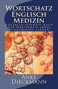 Anke Dieckmann - Wortschatz Englisch Medizin: Vokabeln effektiv nach der Häufigkeit ihres Vorkommens lernen, Häftad