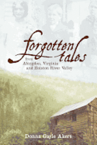 Forgotten Tales from Abingdon, Virginia and the Holston River Valley 1