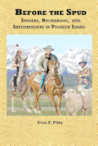 bokomslag Before the Spud: Indians, Buckaroos, and Sheepherders in Pioneer Idaho