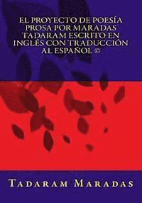 bokomslag El Proyecto de Poesía Prosa por Maradas Tadaram Escrito en Inglés con Traducción al Español (c)