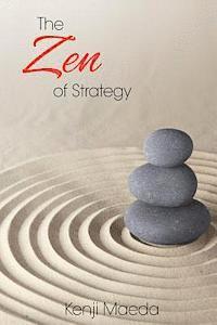 bokomslag The Zen of Strategy: Applying Game Theory and Buddhist principles to maximise success at work and at home