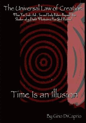 bokomslag The Universal Law of Creation: Book II Time is an Illusion - Un-Edited Edition